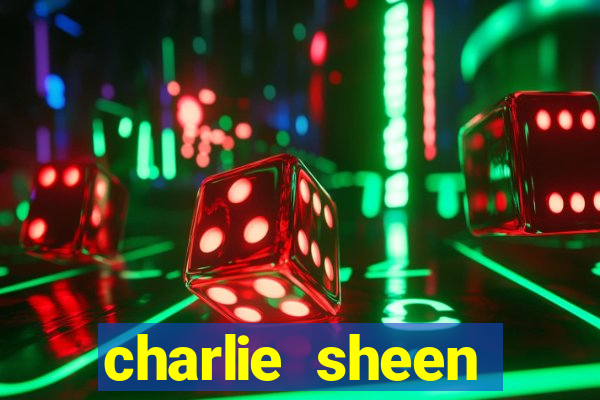 charlie sheen fortuna 2024